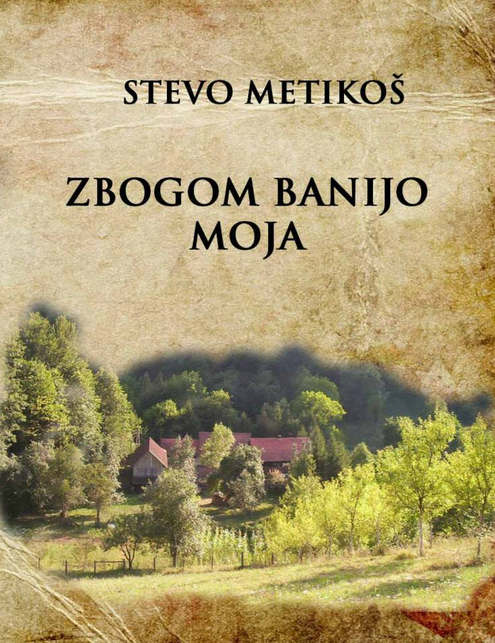Stevo Metikoš: "Zbogom Banijo moja"